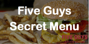 FIVE GUYS SECRET MENU | Secret Menus Guru